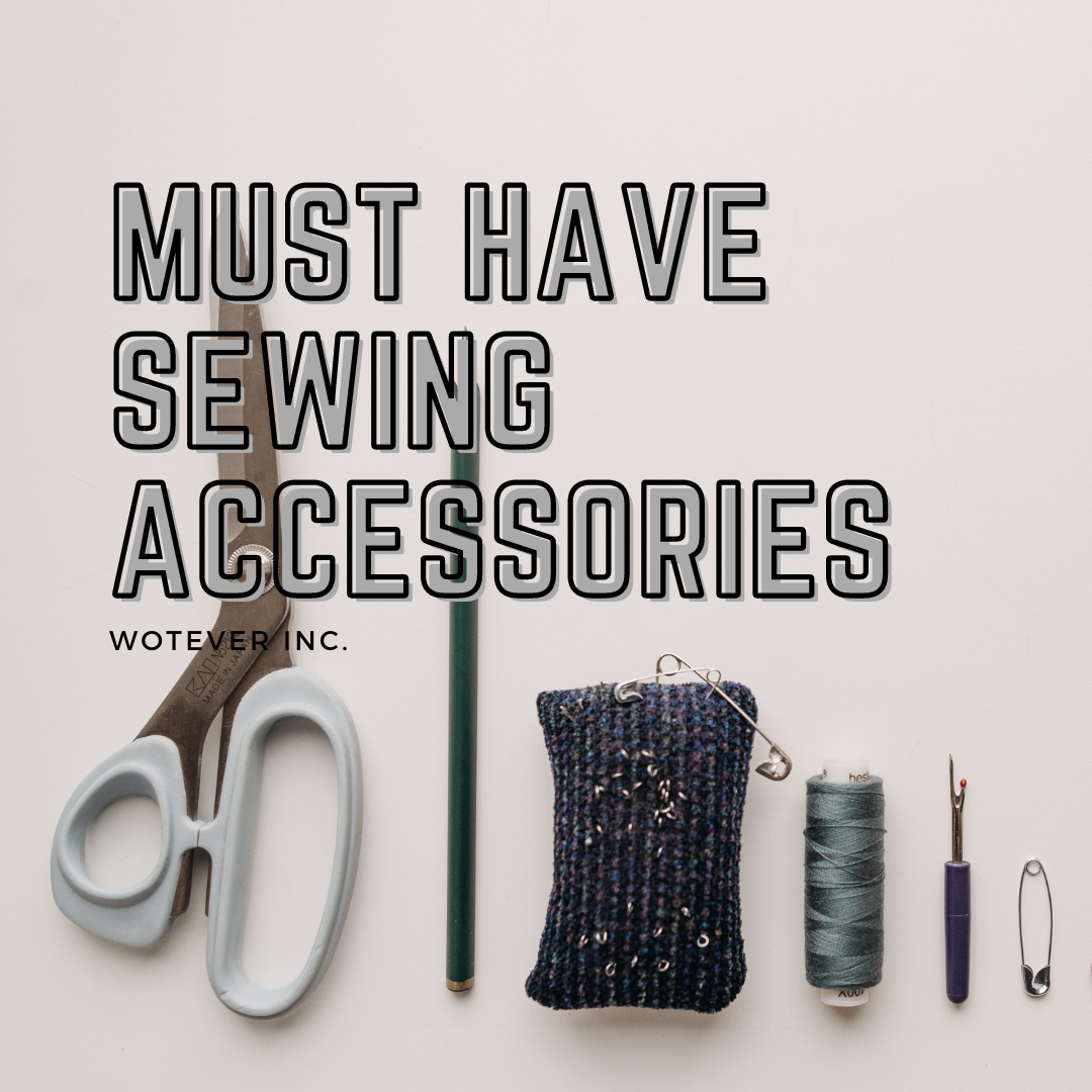 https://wotever-inc.com/cdn/shop/articles/Must_have_sewing_accessories_1080x.png?v=1678472133